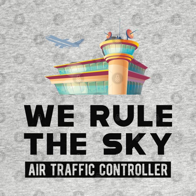 Air Traffic Controller - We rule the sky by KC Happy Shop